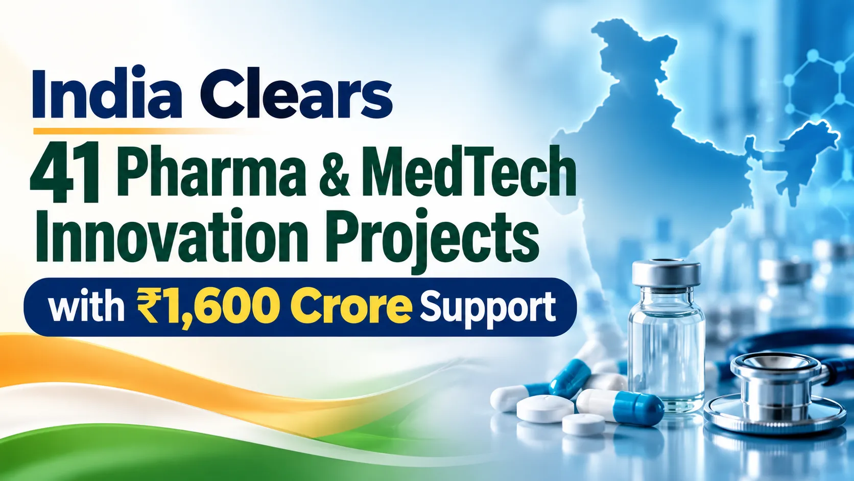 India Clears 41 Pharma & MedTech Innovation Projects with ₹1,600 Crore Support